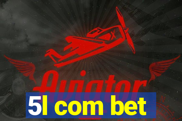 5l com bet